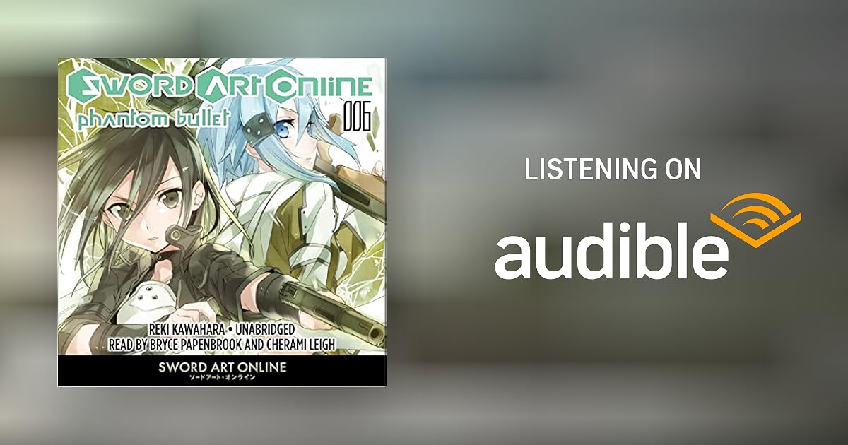 Sword Art Online 6 Phantom Bullet Reki Kawahara www.audible.com